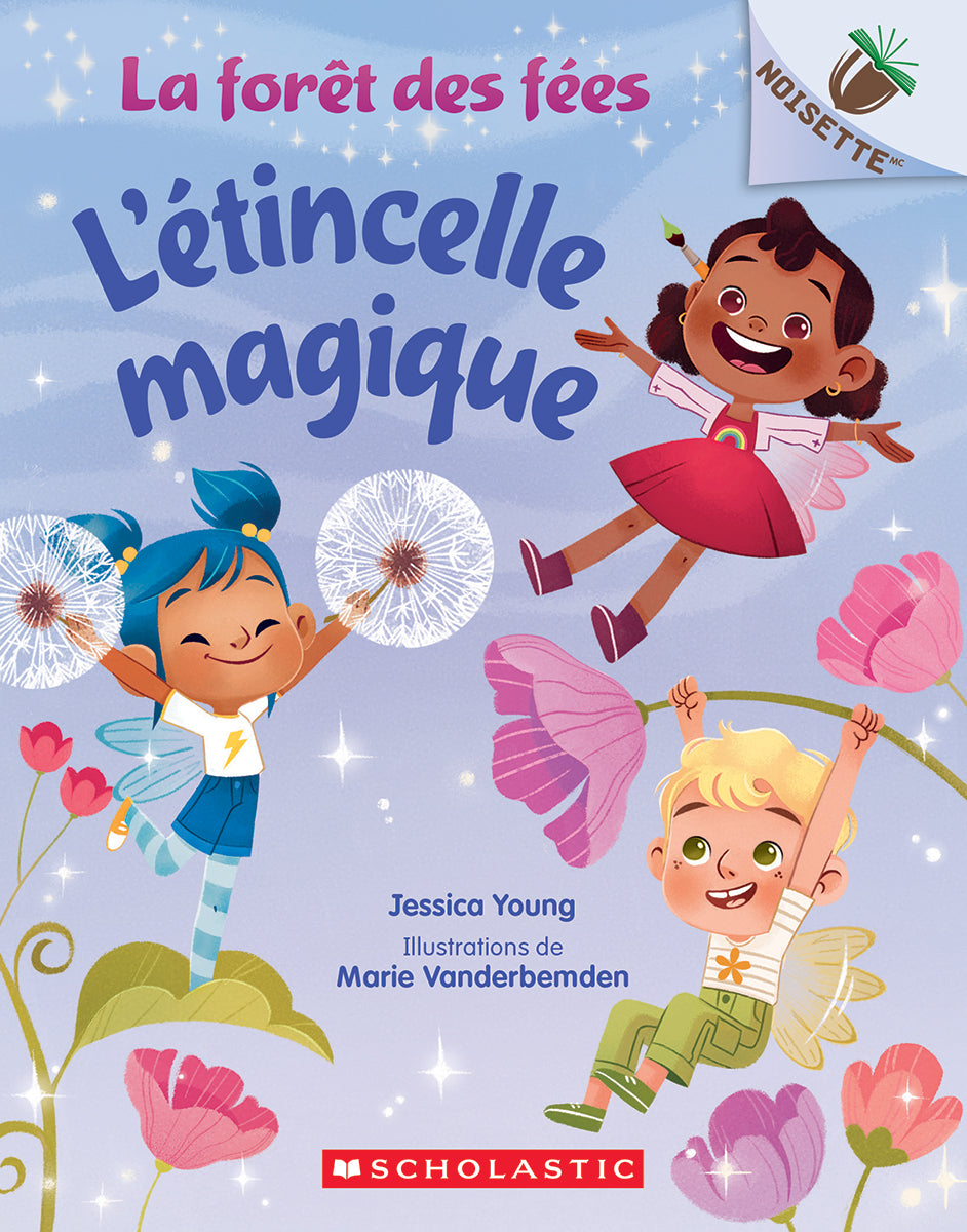 La forêt des fées : N˚ 1 - L’étincelle magique