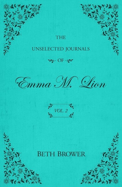 The Unselected Journals of Emma M. Lion Vol. 2