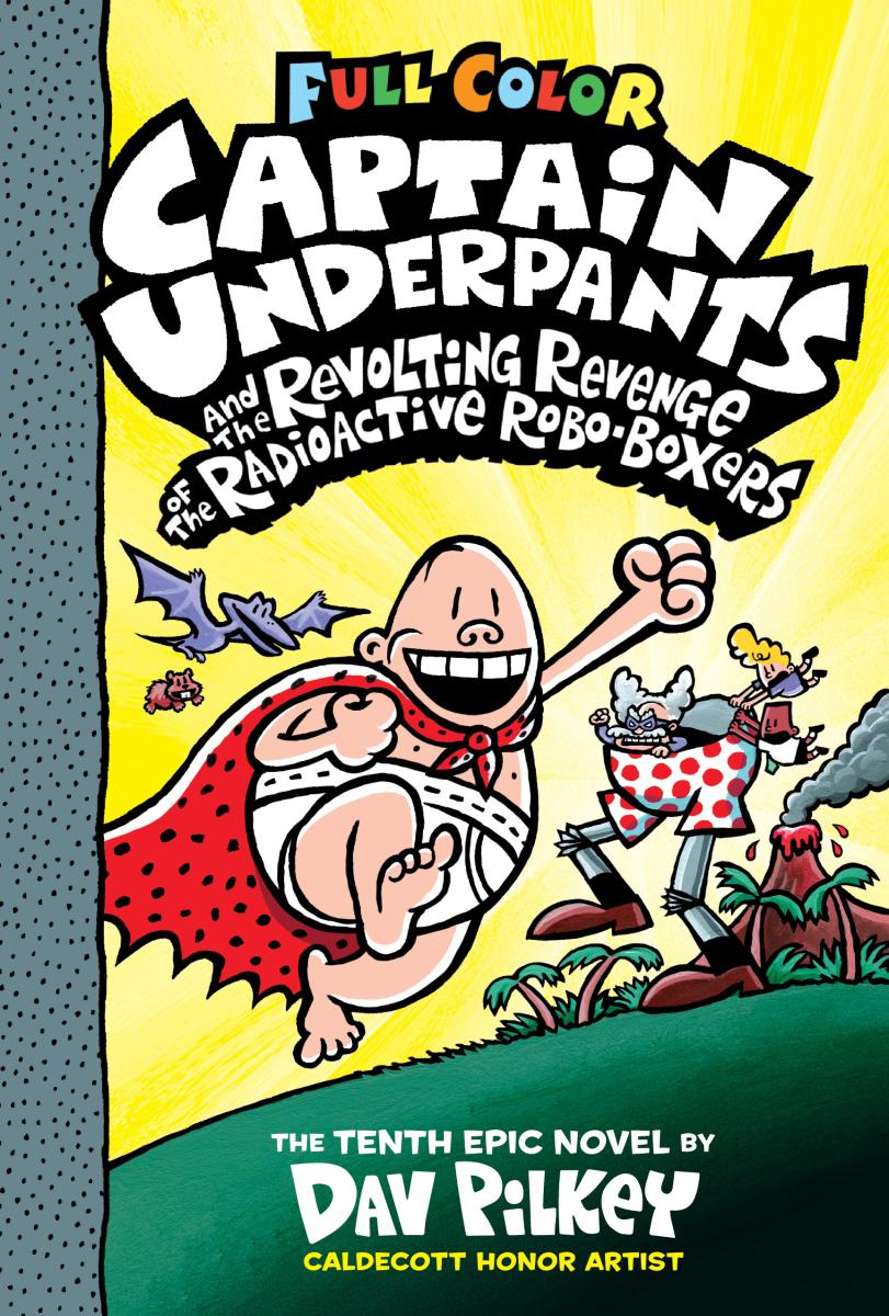 Captain Underpants and the Revolting Revenge of the Radioactive Robo-Boxers: Color Edition (Captain Underpants #10): From the Creator of Dog Man (Color Edition)