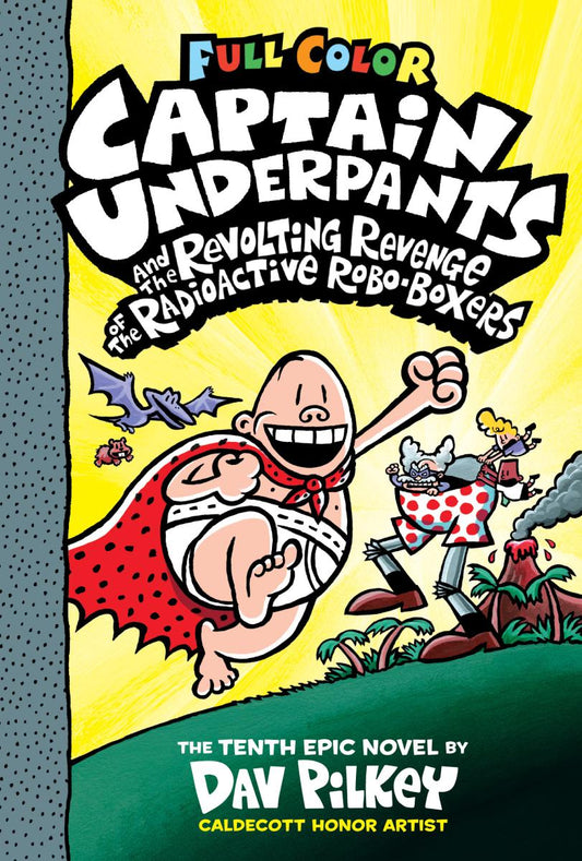 Captain Underpants and the Revolting Revenge of the Radioactive Robo-Boxers: Color Edition (Captain Underpants #10): From the Creator of Dog Man (Color Edition)