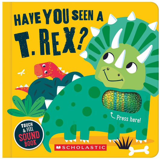 Have You Seen a T. Rex? (A Touch and Feel Sound Book)