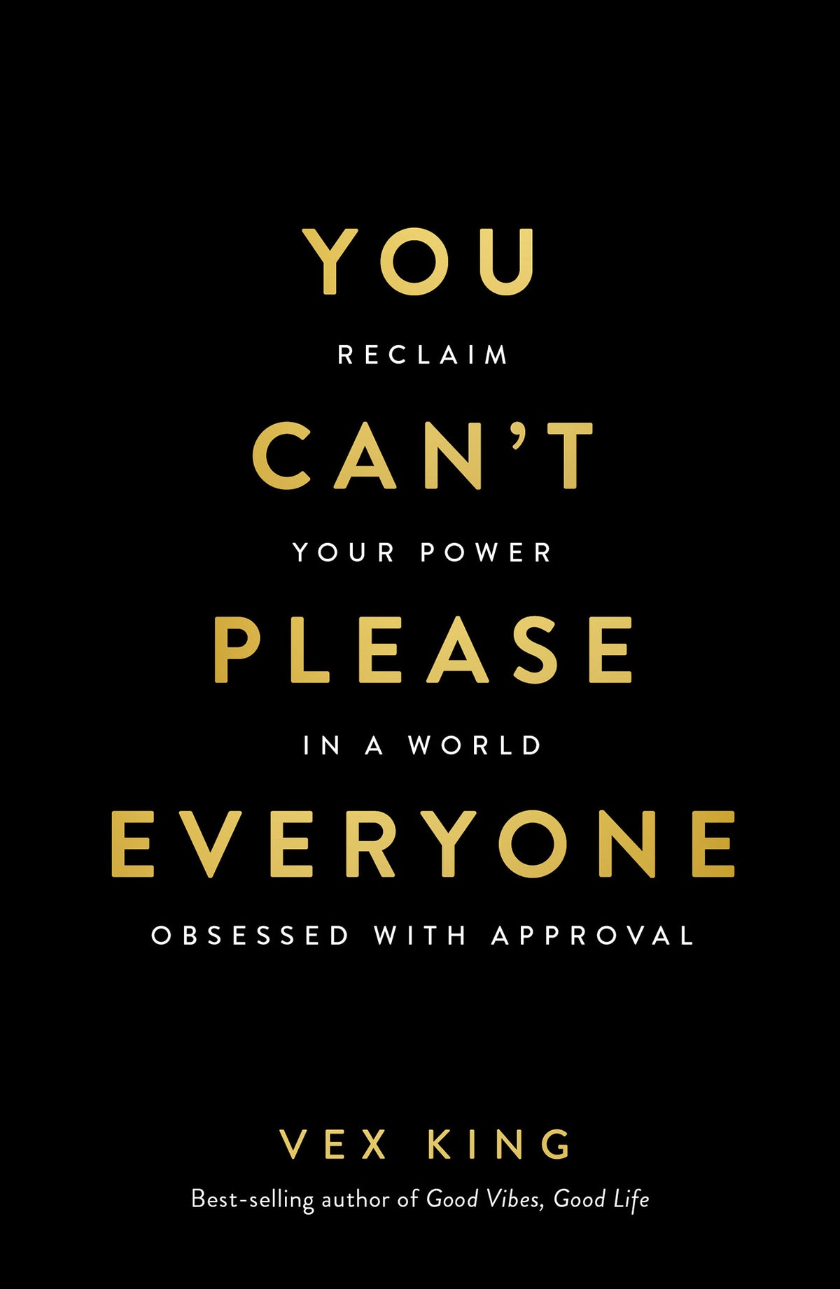 You Can't Please Everyone: The powerful new book from the #1 Sunday Times bestselling author of Good Vibes, Good Life