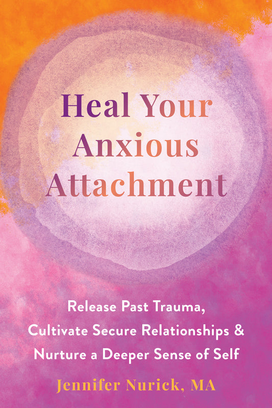 Heal Your Anxious Attachment