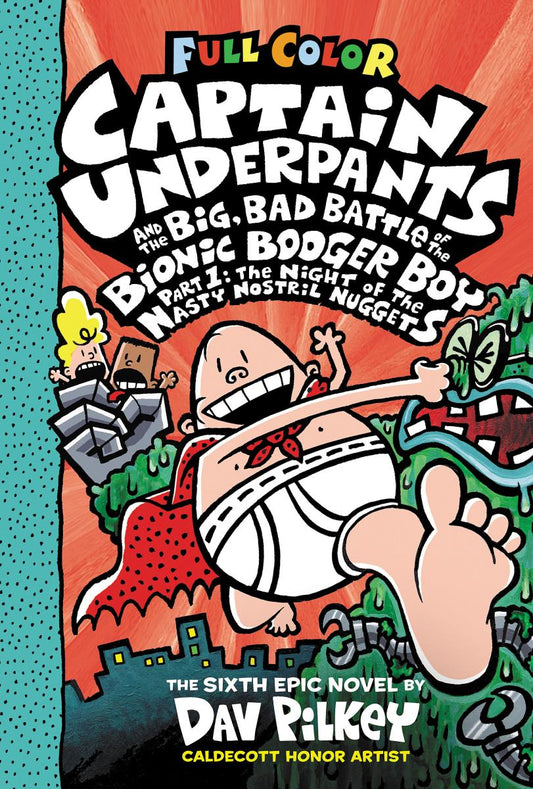 Captain Underpants and the Big, Bad Battle of the Bionic Booger Boy, Part 1: The Night of the Nasty Nostril Nuggets: Color Edition (Captain Underpants #6): From the Creator of Dog Man (Color Edition)