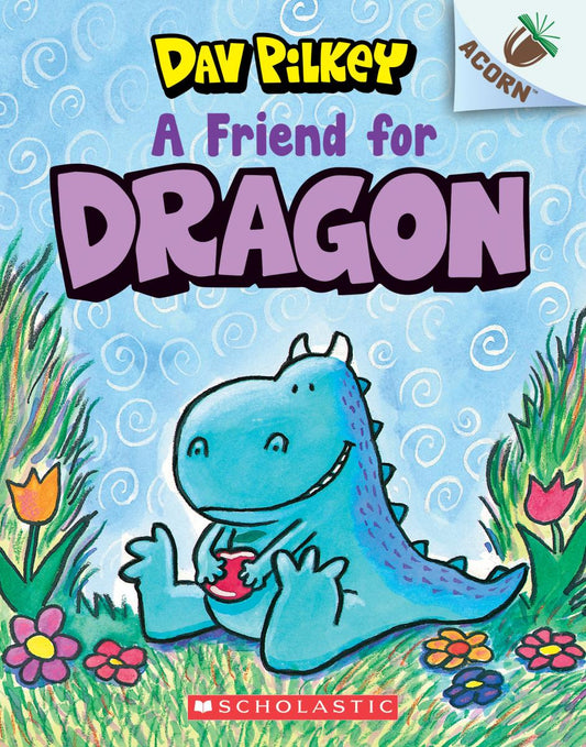 A Friend for Dragon: An Acorn Book (Dragon #1): From the Creator of Dog Man