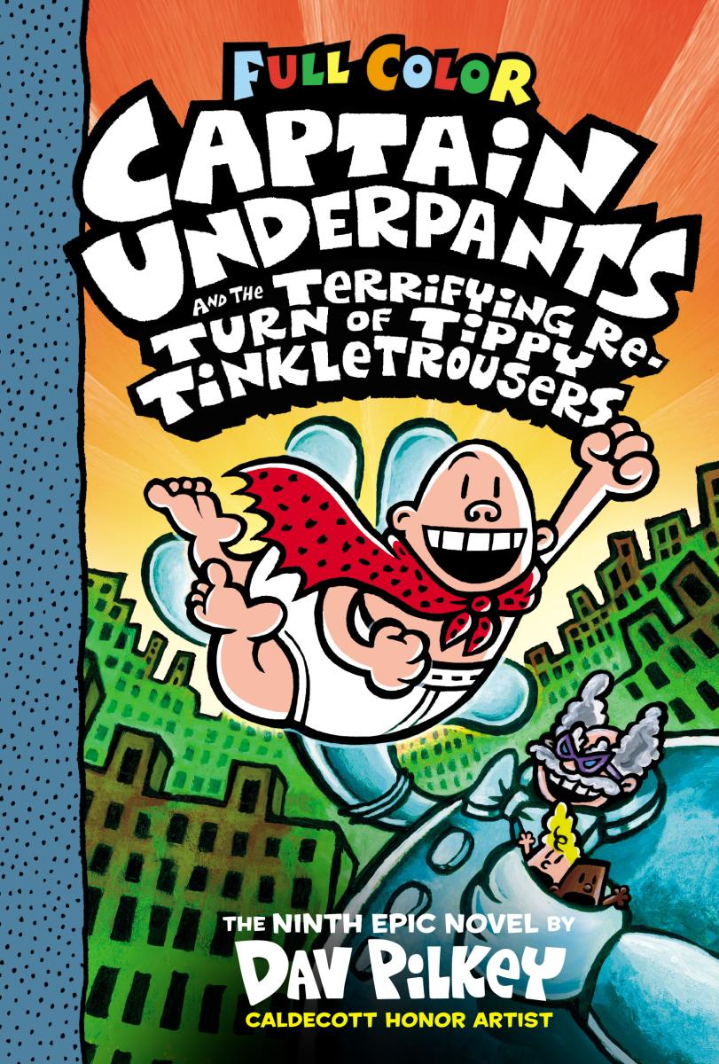 Captain Underpants and the Terrifying Return of Tippy Tinkletrousers: Color Edition (Captain Underpants #9): From the Creator of Dog Man (Color Edition)