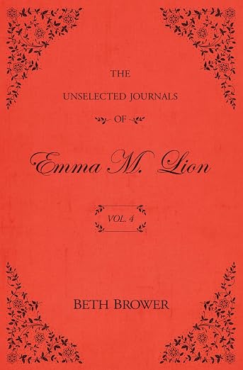 The Unselected Journals of Emma M. Lion Vol. 4