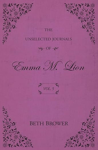 The Unselected Journals of Emma M. Lion Vol. 5