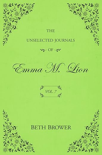 The Unselected Journals of Emma M. Lion Vol. 7